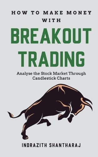 How to Make Money Through Breakout Trading By Indrazith Santharaj