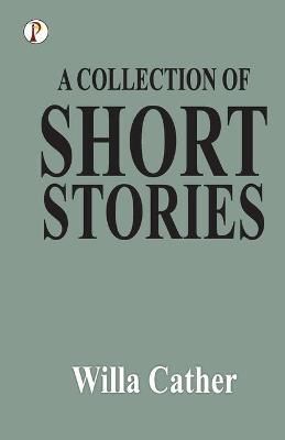 A Collection of Short Stories By Cather ,Willa 9789355460264
