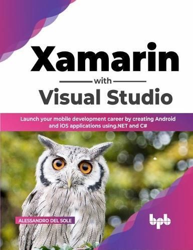Xamarin with Visual Studio By Alessandro del Sole 9789355511874