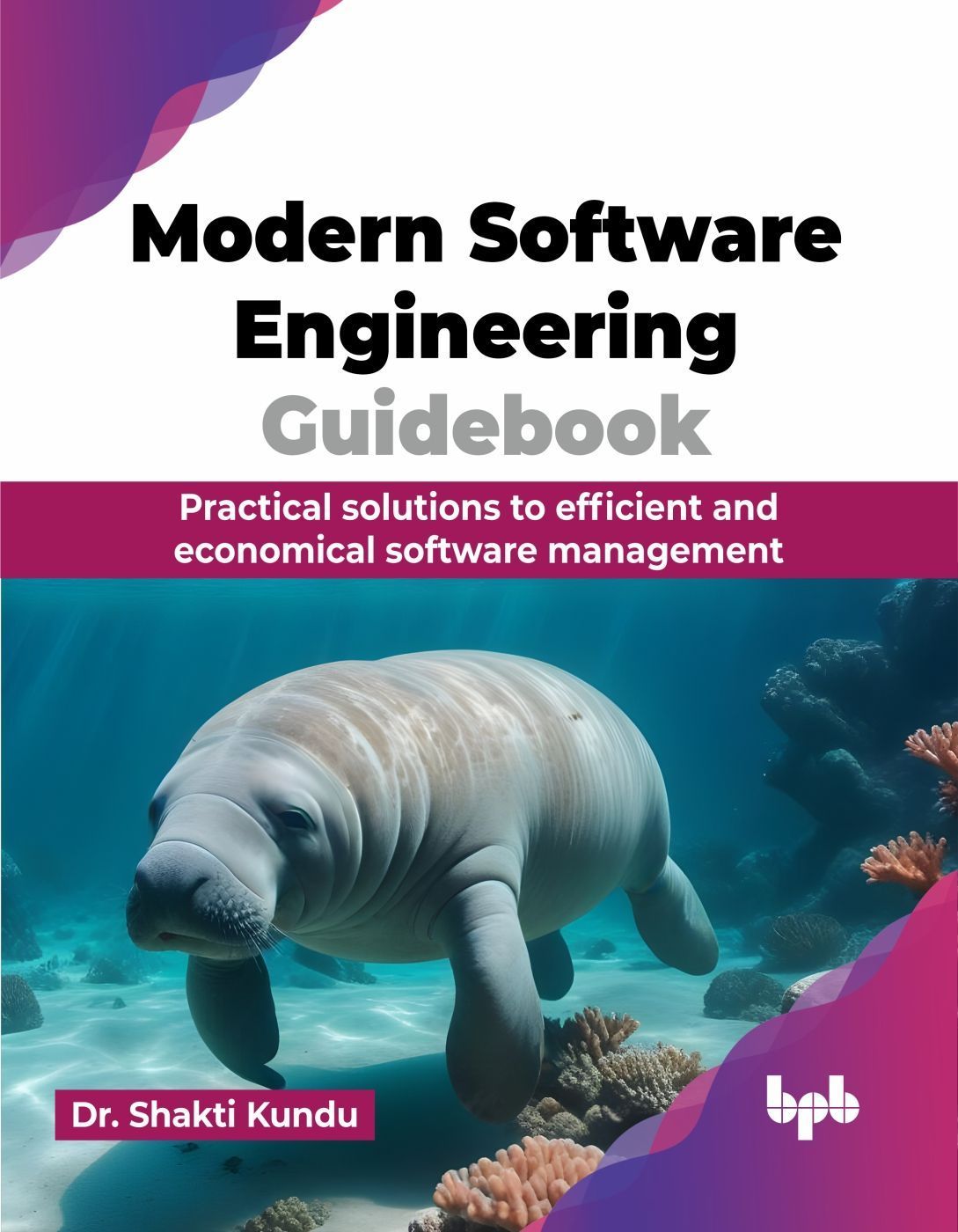 Modern Software Engineering Guidebook By Shakti Kundu 9789355519801