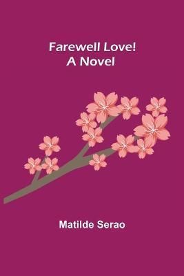 Farewell Love! A Novel By Serao 9789355754769 (Paperback)