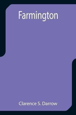 Farmington By Clarence S Darrow 9789355757739 (Paperback)