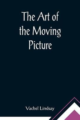 Art of the Moving Picture By Lindsay 9789355891198 (Paperback)