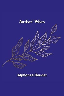 Artists' Wives By Alphonse Daudet 9789355895752 (Paperback)