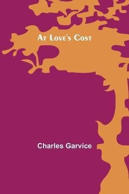 At Love's Cost By Charles Garvice 9789356018945 (Paperback)