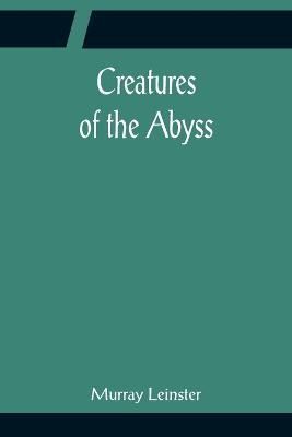 Creatures of the Abyss By Leinster 9789356081895 (Paperback)