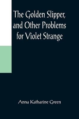 The Golden Slipper, and Other Problems for Violet Strange (Paperback)