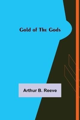Gold of the Gods By Arthur B Reeve 9789356085350 (Paperback)