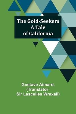 The Gold-Seekers By Gustave Aimard 9789356085374 (Paperback)