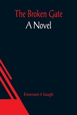 The Broken Gate By Emerson Hough 9789356086029 (Paperback)