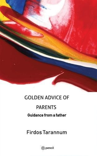 Golden Advice of Parents By Firdos Tarannum 9789356101036 (Paperback)