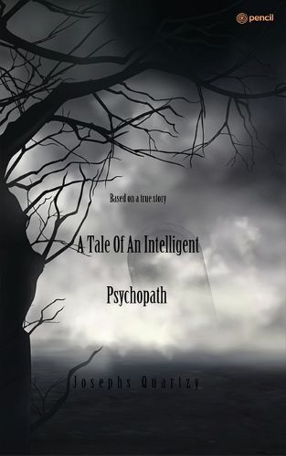 A Tale of an Intelligent Psychopath By Josephs Quartzy 9789356105065