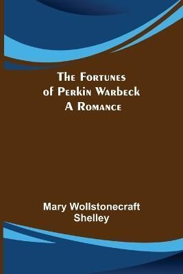 The Fortunes of Perkin Warbeck By Mary Wollstonecraft 9789356154353
