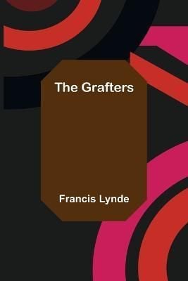 The Grafters By Francis Lynde 9789356155640 (Paperback)