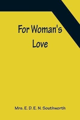 For Woman's Love By E D E N Southworth 9789356157118 (Paperback)