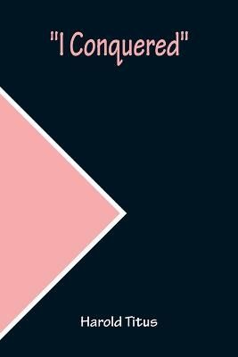 I Conquered By Titus 9789356231436 (Paperback)