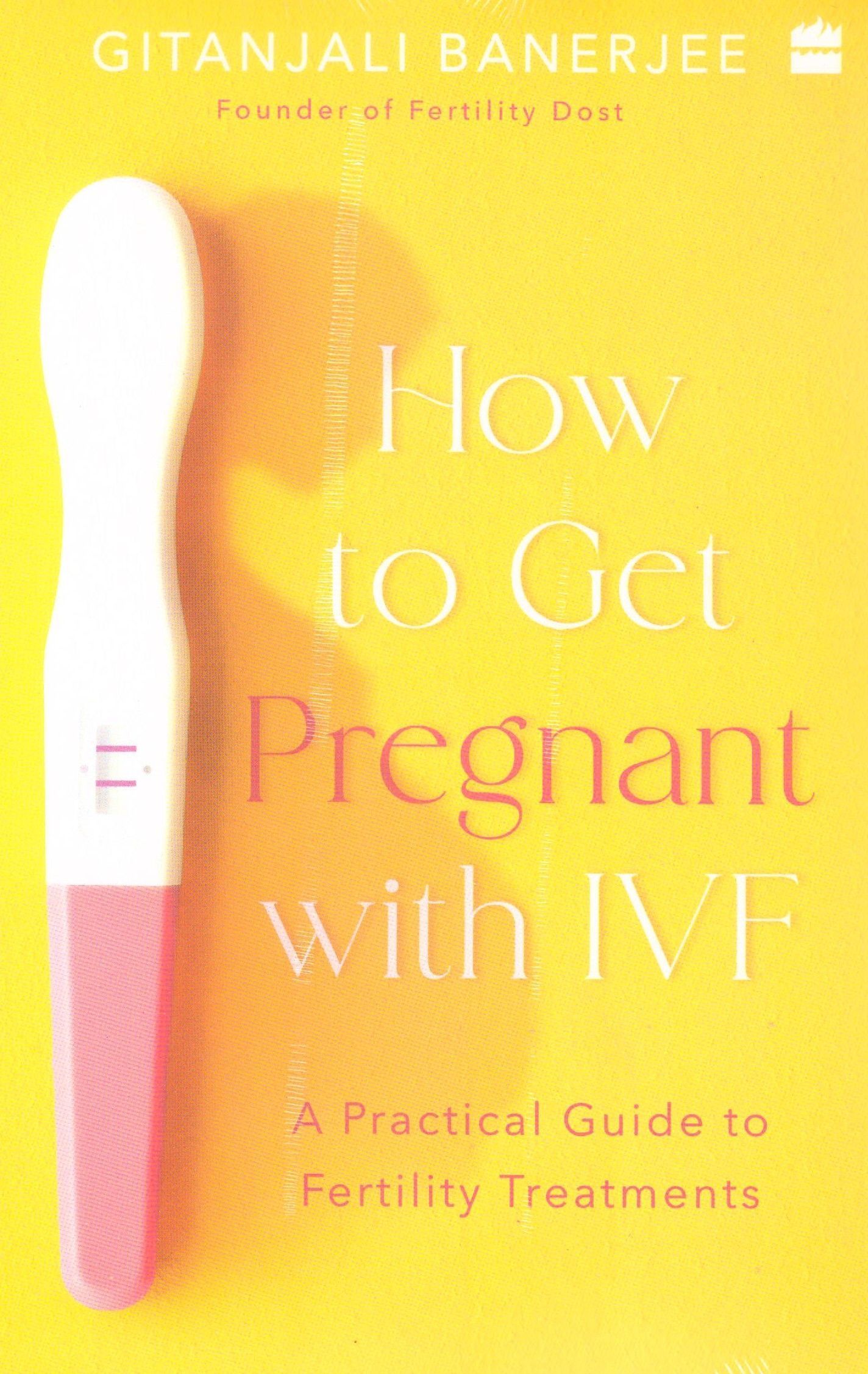How to Get Pregnant With IVF By Gitanjali Banerjee 9789356295322
