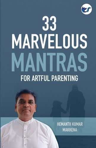 33 Marvelous Mantras For Artful Parenting By Makkena 9789356484870