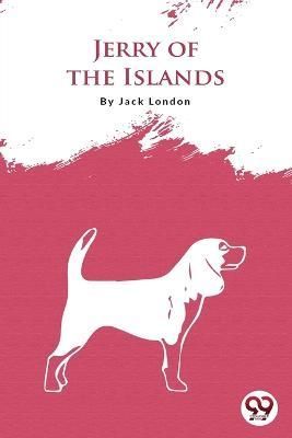 Jerry Of The Islands By Jack London 9789356560758 (Paperback)