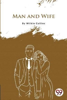 Man and Wife By Wilkie Collins 9789356562639 (Paperback)