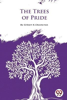 The Trees of Pride By Gilbert Chesterton 9789356566354 (Paperback)