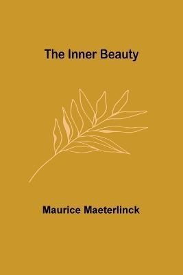 The Inner Beauty By Maurice Maeterlinck 9789356570603 (Paperback)