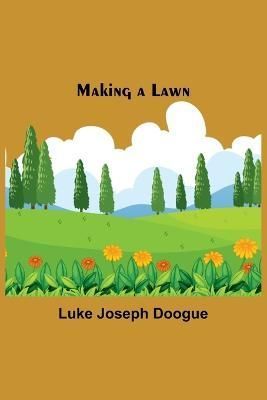 Making a Lawn By Luke Joseph Doogue 9789356572232 (Paperback)
