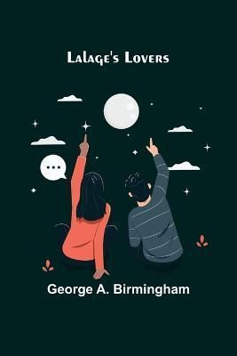 Lalage's Lovers By George A Birmingham 9789356579620 (Paperback)