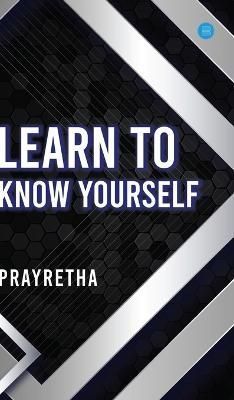 Learn to Know Yourself By Prayretha 9789356684072 (Hardback)