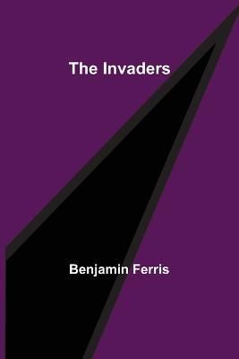 The Invaders By Benjamin Ferris 9789356700901 (Paperback)