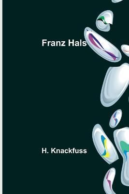 Franz Hals By H Knackfuss 9789356708143 (Paperback)