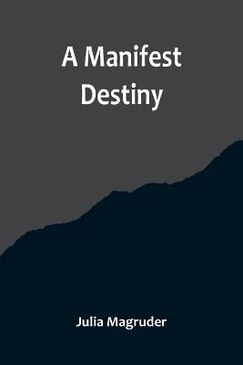 A Manifest Destiny By Julia Magruder 9789356715172 (Paperback)