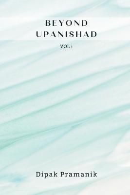 Beyond Upanishad Volume 1 By Pramanik 9789356754621 (Paperback)