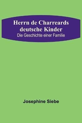 Herrn De Charreards Deutsche Kinder By Josephine Siebe 9789356780552