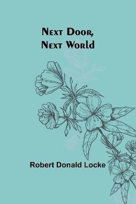 Next Door, Next World By Robert Donald Locke 9789356784604 (Paperback)