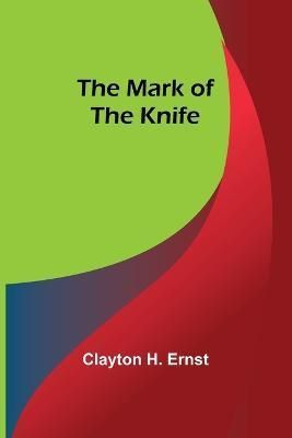 The Mark of the Knife By Clayton H Ernst 9789356785656 (Paperback)