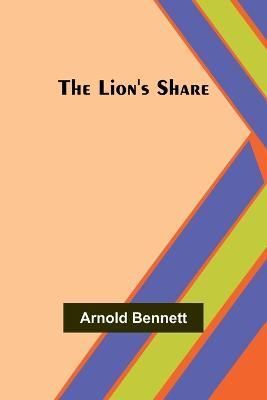 The Lion's Share By Arnold Bennett 9789356891135 (Paperback)