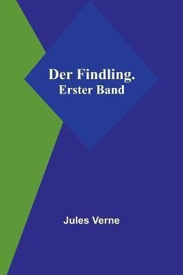 Der Findling. Erster Band By Jules Verne 9789356901377 (Paperback)