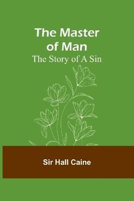 The Master of Man By Sir Hall Caine 9789356908017 (Paperback)
