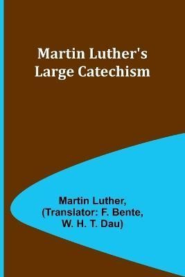 Martin Luther's Large Catechism 9789356909540 (Paperback)