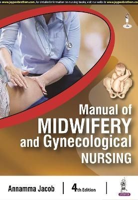 Manual of Midwifery and Gynecological Nursing By Annamma Jacob