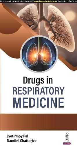 Drugs in Respiratory Medicine By Jyotirmoy Pal, Nandini Chatterjee