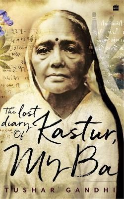The Lost Diary of Kastur By Tushar Gandhi 9789356991200 (Paperback)