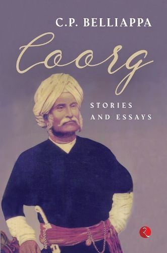 Coorg Stories and Essays By C.P. Belliappa 9789357021852 (Paperback)