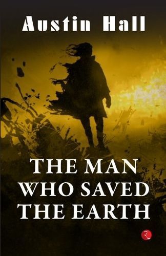 MAN WHO SAVED THE EARTH By AUSTIN HALL 9789357022255 (Paperback)