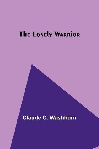 The Lonely Warrior By Claude C Washburn 9789357091299 (Paperback)