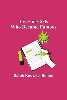 Lives of Girls Who Became Famous By Sarah Knowles Bolton 9789357092555