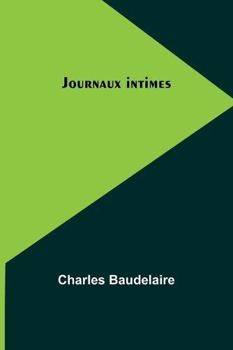 Journaux Intimes By Charles Baudelaire 9789357097871 (Paperback)