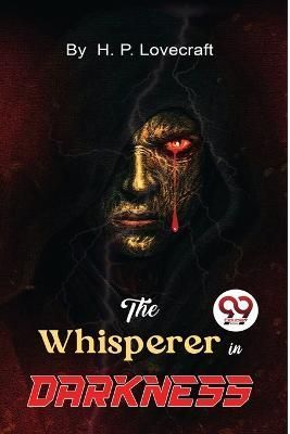 The Whisperer in Darkness By H P Lovecraft 9789357271110 (Paperback)