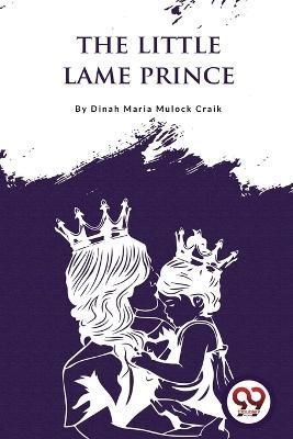 The Little Lame Prince By Dinah Maria Mulock Craik 9789357275286